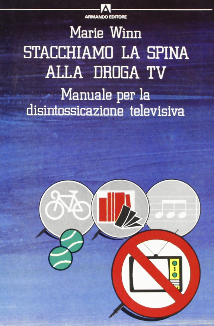 Stacchiamo la spina. Manuale per la disintossicazione televisiva Stacchiamo la spina. Manuale per la disintossicazione televisiva