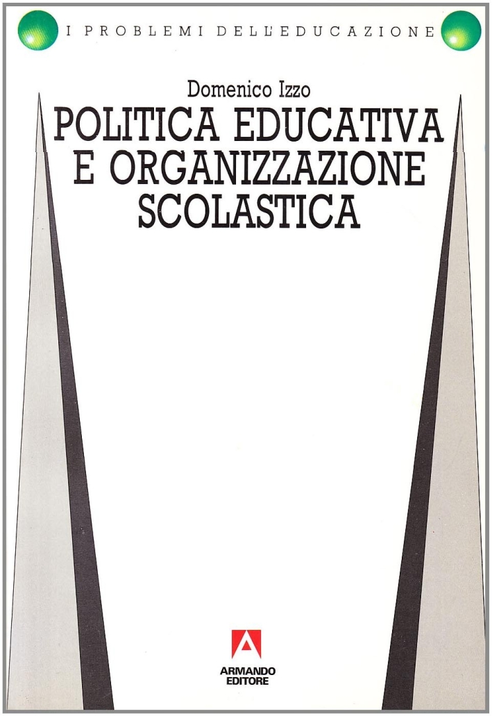 Politica educativa e organizzazione scolastica Politica educativa e organizzazione scolastica