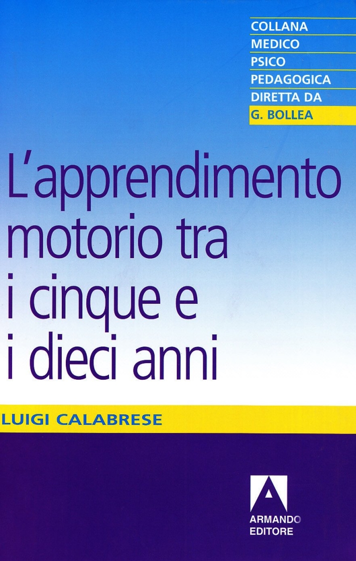 L'apprendimento motorio tra i cinque e i dieci anni L'apprendimento motorio tra i cinque e i dieci anni