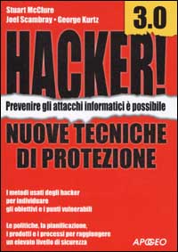 Hacker! 3.0. Nuove tecniche di protezione Hacker! 3.0. Nuove tecniche di protezione