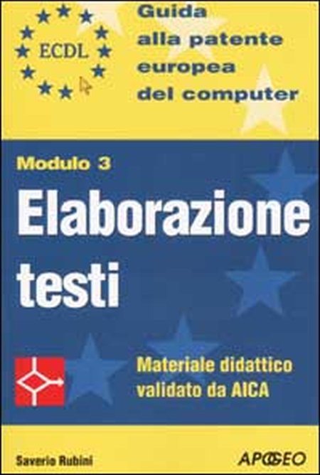 ECDL. Guida alla patente europea del computer. Modulo 3: elaborazione testi ECDL. Guida alla patente europea del computer. Modulo 3: elaborazione testi
