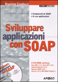 Sviluppare applicazioni con SOAP. Con CD-ROM Sviluppare applicazioni con SOAP. Con CD-ROM