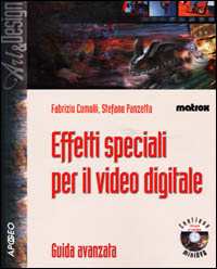 Effetti speciali per il video digitale. Con DVD-ROM Effetti speciali per il video digitale. Con DVD-ROM