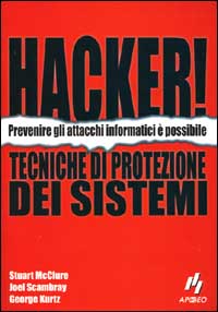 Hacker! Tecniche di protezione di sistemi Hacker! Tecniche di protezione di sistemi