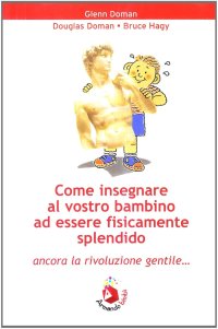 Come insegnare al vostro bambino ad essere fisicamente splendido