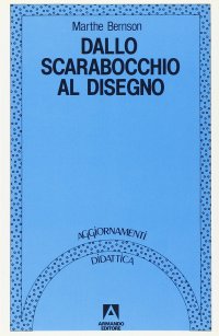Dallo scarabocchio al disegno. Evoluzione grafica del bambino dai 3 ai 6 anni