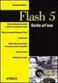 Flash 5. Guida all'uso. Con CD-ROM
