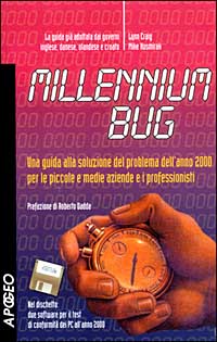 Millennium Bug. Una guida alla soluzione del problema dell'anno 2000 per le piccole e medie aziende e i professionisti Millennium Bug. Una guida alla soluzione del problema dell'anno 2000 per le piccole e medie aziende e i professionisti