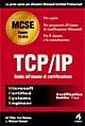 TCP/IP. Guida all'esame di certificazione TCP/IP. Guida all'esame di certificazione