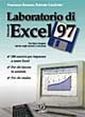 Laboratorio di Excel '97. Con floppy disk Laboratorio di Excel '97. Con floppy disk