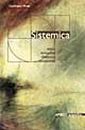 Sistemica. Etica, virtualità, didattica, economia Sistemica. Etica, virtualità, didattica, economia