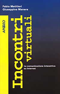 Incontri virtuali. La comunicazione interattiva su Internet Incontri virtuali. La comunicazione interattiva su Internet