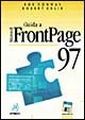 Guida a FrontPage '97. Con floppy disk Guida a FrontPage '97. Con floppy disk