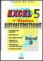 Excel 5 autoistruzione. Per Windows Excel 5 autoistruzione. Per Windows
