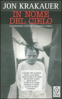 In nome del cielo. Una storia di fede violenta In nome del cielo. Una storia di fede violenta