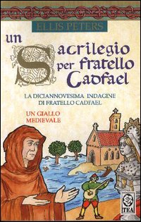 Un sacrilegio per fratello Cadfael Un sacrilegio per fratello Cadfael