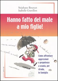Hanno fatto del male a mio figlio! Hanno fatto del male a mio figlio!