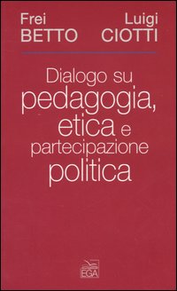 Dialogo su pedagogia, etica e partecipazione politica Dialogo su pedagogia, etica e partecipazione politica
