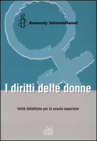 I diritti delle donne. Unità didattiche per la scuola superiore I diritti delle donne. Unità didattiche per la scuola superiore