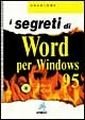 I segreti di Word per Windows 95. Con CD-ROM