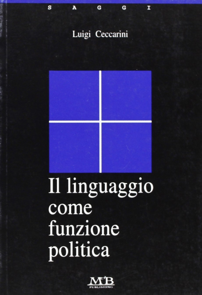 Il linguaggio come funzione politica Il linguaggio come funzione politica