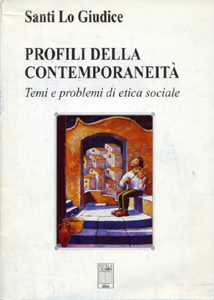 Profilo della contemporaneità. Temi e problemi di etica sociale Profilo della contemporaneità. Temi e problemi di etica sociale