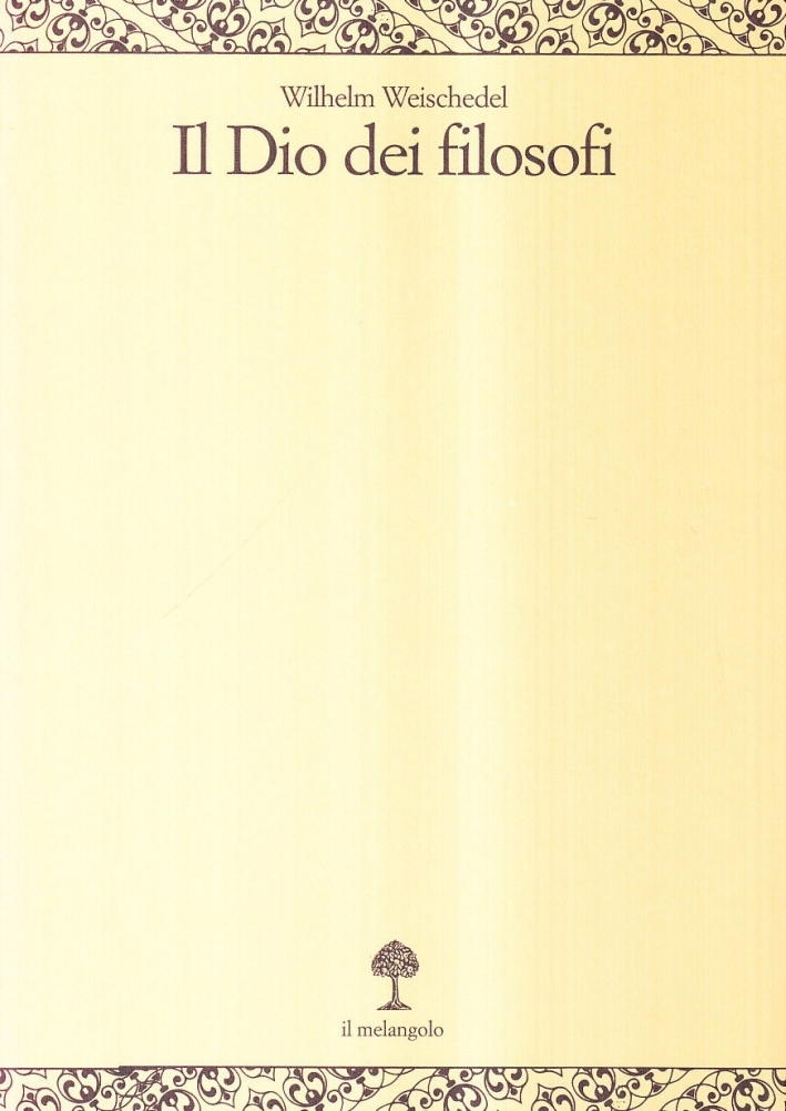 Il dio dei filosofi. Vol. 1: Dai presocratici a Kant Il dio dei filosofi. Vol. 1: Dai presocratici a Kant