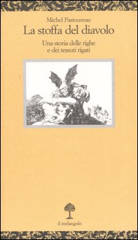 La stoffa del diavolo. Una storia delle righe e dei tessuti rigati La stoffa del diavolo. Una storia delle righe e dei tessuti rigati