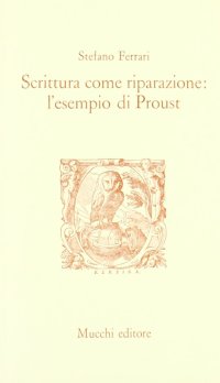 Scrittura come riparazione: l'esempio di Proust