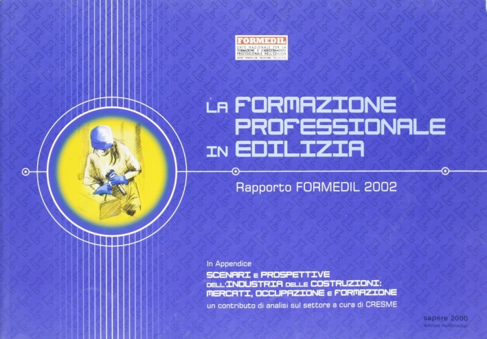 La formazione professionale in edilizia. Rapporto Formedil 2002 La formazione professionale in edilizia. Rapporto Formedil 2002