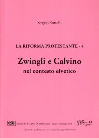 La riforma protestante. Vol. 4: Zwingli e Calvino nel contesto elvetico