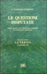 Le questioni disputate. Vol. 1: La verità (Questioni 1-9)
