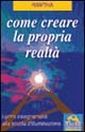 Come creare la propria realtà. I primi insegnamenti alla scuola di illuminazione Come creare la propria realtà. I primi insegnamenti alla scuola di illuminazione