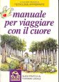 Manuale per viaggiare con il cuore. Guida pratica al turismo locale Manuale per viaggiare con il cuore. Guida pratica al turismo locale