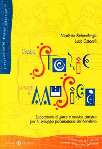 Creare storie a suon di musica. Laboratorio di gioco e musica classica per lo sviluppo psicomotorio del bambino