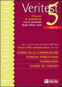 Veritest. Vol. 5: Dieci prove di ammissione con le domande degli ultimi anni per i nuovi corsi di laurea dell'area scienze della comunicazione