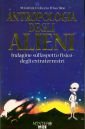 Antropologia degli alieni. Indagine sull'aspetto fisico degli extraterrestri