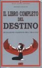 Il libro completo del destino. Divinazione e risposte dell'oracolo