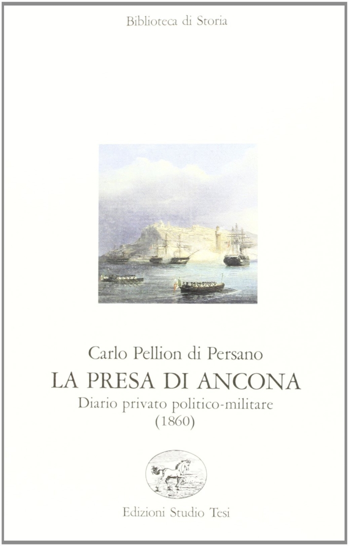 La presa di Ancona. Diario politico-militare 1860 La presa di Ancona. Diario politico-militare 1860