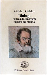 Dialogo sopra i due massimi sistemi del mondo Dialogo sopra i due massimi sistemi del mondo