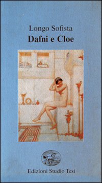 Dafni e Cloe. Testo greco a fronte Dafni e Cloe. Testo greco a fronte