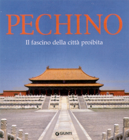 Pechino. Il fascino della città proibita Pechino. Il fascino della città proibita