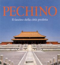 Pechino. Il fascino della città proibita