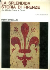 La Splendida Storia di Firenze. Da Giulio Cesare a Dante.