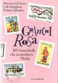 Granchi rosa. 160 francobolli che sconvolsero l'Italia