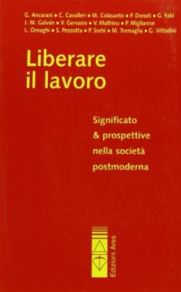 Liberare il lavoro. Significato e prospettive nella società postmoderna