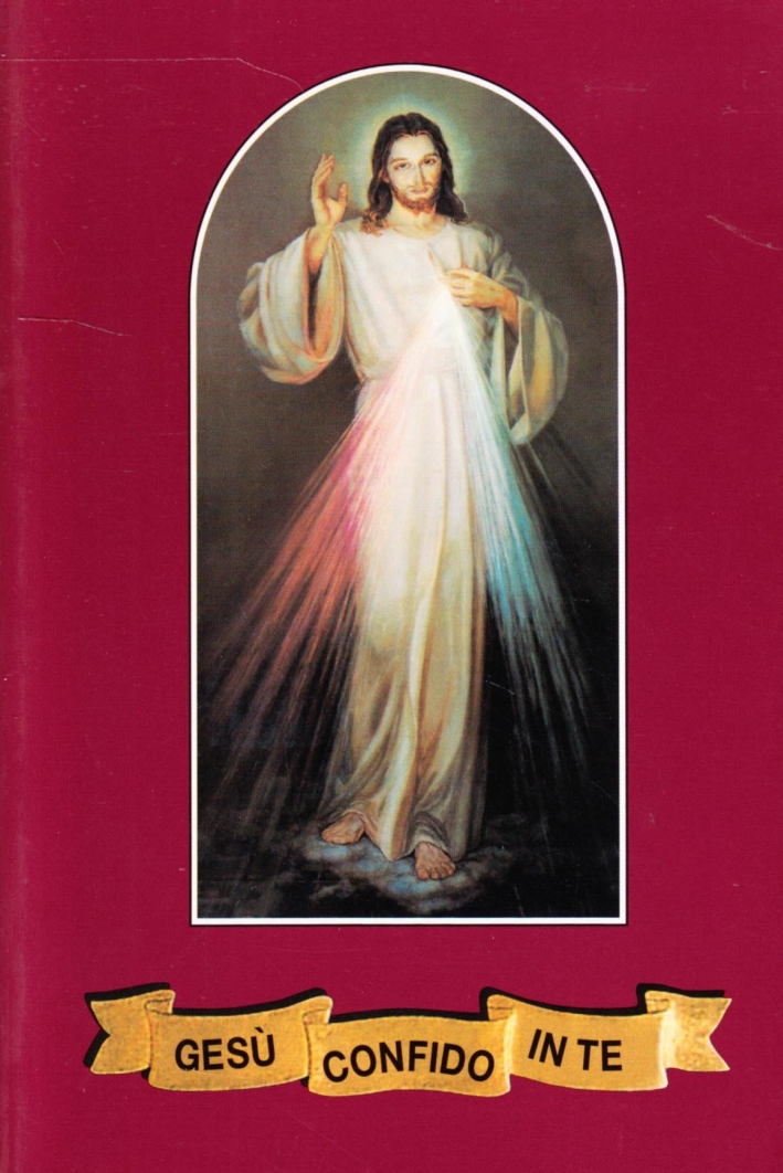 Gesù confido in te. Adorare e implorare la misericordia di Dio Gesù confido in te. Adorare e implorare la misericordia di Dio