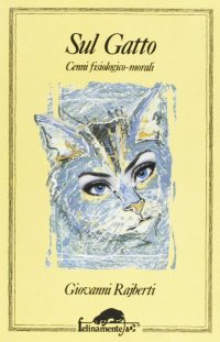 Sul gatto. Cenni fisiologici e morali