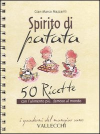 Spirito di patata. 50 ricette con l'alimento più famoso al mondo Spirito di patata. 50 ricette con l'alimento più famoso al mondo