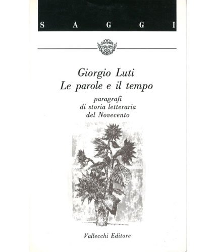 Le parole e il tempo. Paragrafi di storia letteraria del Novecento Le parole e il tempo. Paragrafi di storia letteraria del Novecento